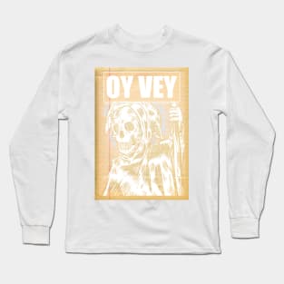 Oy Vey! death is still coming Long Sleeve T-Shirt